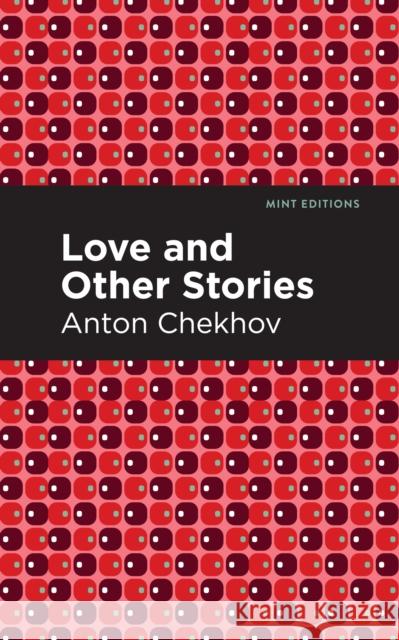 Love and Other Stories Anton Chekhov Mint Editions 9781513206462 Mint Editions - książka