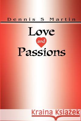 Love and Passions Dennis S. Martin 9780595213733 Writers Club Press - książka