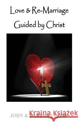 Love and Re-Marriage Guided by Christ John Goss Barbara Goss 9781944913427 Manifestpublishing.com - książka
