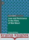 Love and Resistance in the Films of Mai Masri Victoria Brittain 9783030375249 Palgrave Pivot