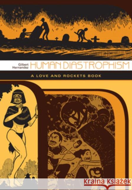 Love and Rockets: Human Diastrophism: The Second Volume of Palomar Stories from Love & Rockets Gilbert Hernandez 9781560978480 Fantagraphics - książka