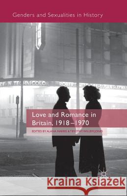 Love and Romance in Britain, 1918 - 1970 A. Harris T. Jones  9781349460434 Palgrave Macmillan - książka