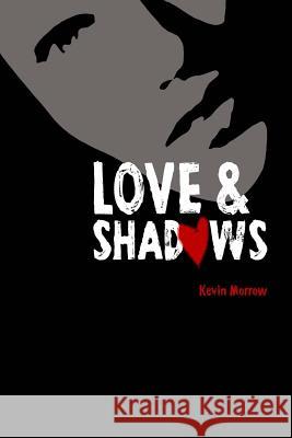 Love and Shadows Kevin Morrow Katharine Smith John Weier 9781497541085 Createspace - książka