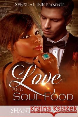 Love And Soul Food: A BWWM Interracial Love Story Shantel Johnson 9781516836697 Createspace Independent Publishing Platform - książka