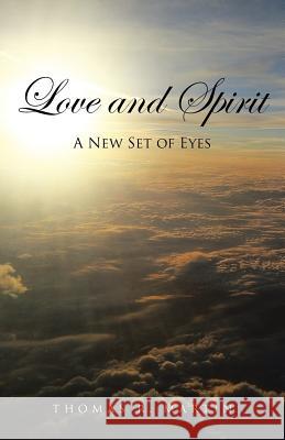 Love and Spirit: A New Set of Eyes Martin, Thomas R. 9781504341974 Balboa Press - książka