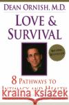 Love and Survival: The Scientific Basis for the Healing Power of Intimacy Dean Ornish Dean Ornish 9780060930202 Harper Perennial