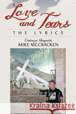 Love and Tears: The Lyrics McCracken, Mike 9781478725398 Outskirts Press - książka