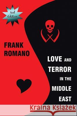 Love and Terror in the Middle East, 3rd Edition Frank Romano 9780989706810 Frank Romano, AB Film Pubishing - książka