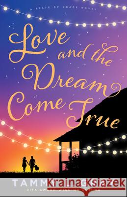 Love and the Dream Come True Tammy L. Gray 9780764240096 Bethany House Publishers - książka