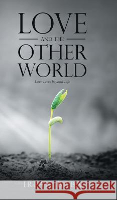 Love and the Other World: Love Lives beyond Life Irfan Baba 9781543700923 Partridge India - książka