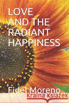 Love and the Radiant Happiness Moreno 9781730796661 Independently Published - książka