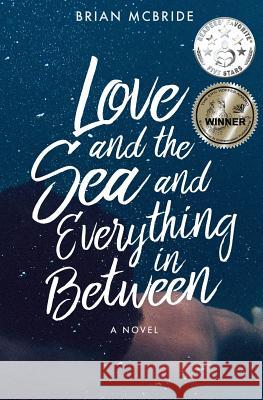 Love and the Sea and Everything in Between Brian McBride 9780578401881 Wilder Ground Books - książka