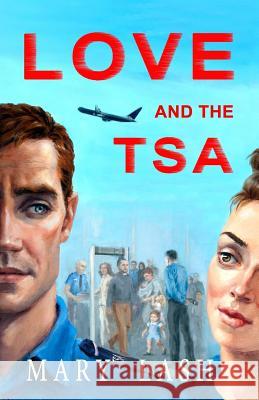 Love and the TSA Lash, Mary 9780985846558 Grist Mill Press - książka