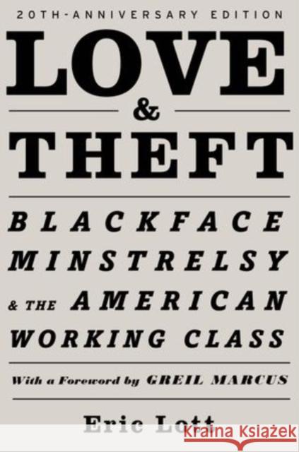 Love and Theft: Blackface Minstrelsy and the American Working Class Lott, Eric 9780195320558 Oxford University Press, USA - książka