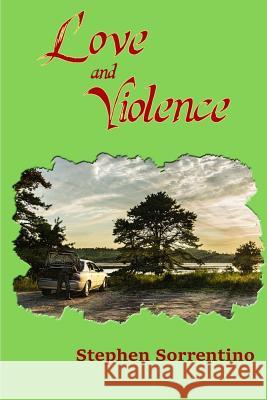 Love and Violence Stephen Sorrentino 9781537389219 Createspace Independent Publishing Platform - książka