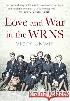 Love and War in the WRNS Vicky Unwin 9781803990590 The History Press Ltd - książka