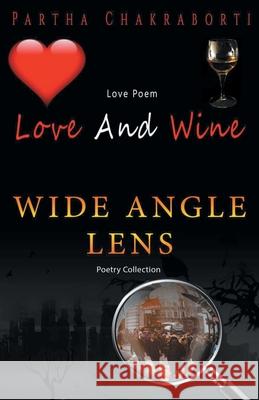 Love And Wine And Wide angle lens Partha Chakraborti 9789390362691 Cyscoprime Publishers - książka