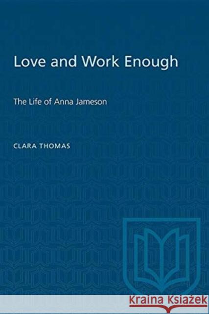 LOVE AND WORK ENOUGH LIFE ANNA JAMESOP  9780802063465 TORONTO UNIVERSITY PRESS - książka