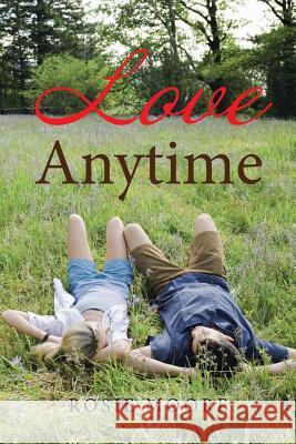 Love Anytime Rosie Moore 9781984517807 Xlibris Us - książka