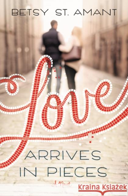 Love Arrives in Pieces Betsy S 9780310338475 Zondervan - książka