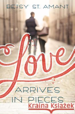 Love Arrives in Pieces Betsy St Amant 9781410481405 Cengage Learning, Inc - książka