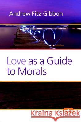 Love as a Guide to Morals Andrew Fitz-Gibbon 9789042035300 Rodopi - książka