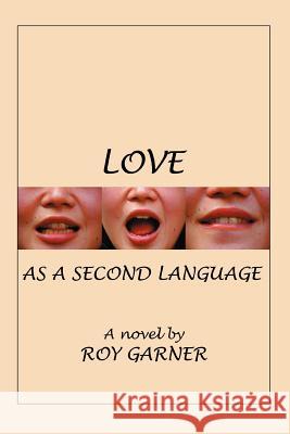 Love as a Second Language Roy Garner 9780595316373 iUniverse - książka