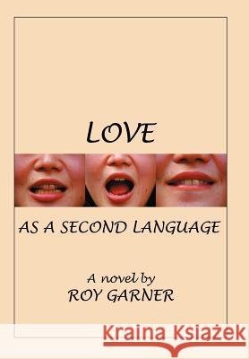 Love as a Second Language Roy Garner 9780595663514 iUniverse - książka