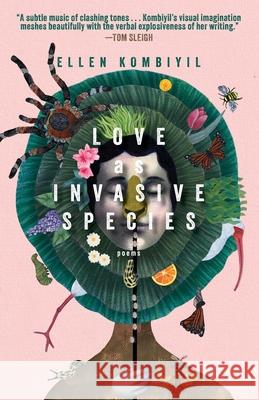 Love as Invasive Species: Poems Ellen Kombiyil 9781960329608 Cornerstone Press - książka