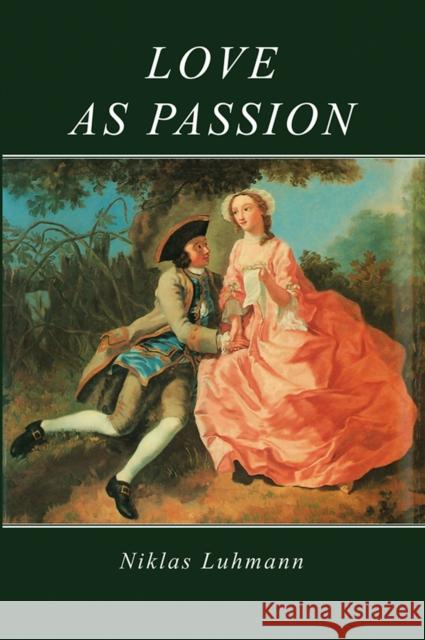 Love as Passion: The Codification of Intimacy Gaines, Jeremy 9780745600789 Polity Press - książka