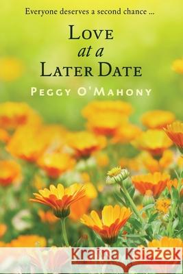 Love at a Later Date Peggy O'Mahony 9781542316576 Createspace Independent Publishing Platform - książka