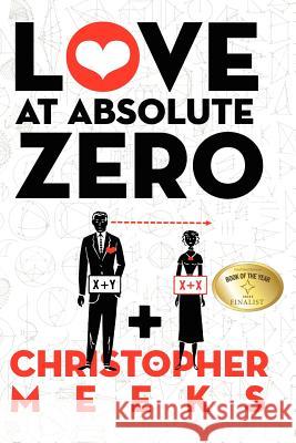 Love at Absolute Zero Christopher Meeks 9780983632917 White Whisker Books - książka