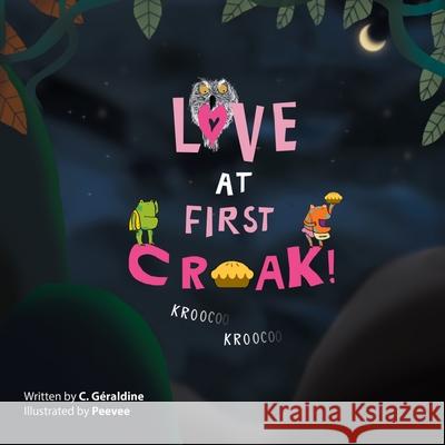 Love at First Croak!: Kroo Coo Kroo Coo C Géraldine 9781737999744 Triddias - książka