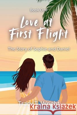 Love at First Flight: The Story of Sophie and Daniel Tracy T. Wright 9781069477613 Tarenley Media - książka