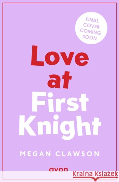 Love at First Knight Megan Clawson 9780008647346 HarperCollins Publishers - książka