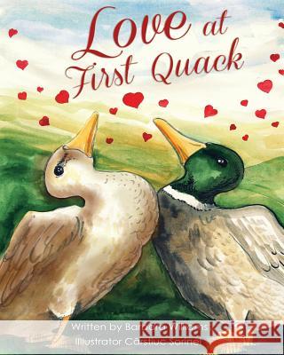 Love at First Quack Barbara Williams 9781534907874 Createspace Independent Publishing Platform - książka