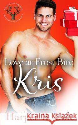Love At Frost Bite: Kris: MM MPreg Christmas Shifter Romance Harper B Cole 9798366548076 Independently Published - książka