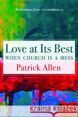 Love at Its Best When Church is a Mess Patrick Allen 9781725267749 Cascade Books - książka