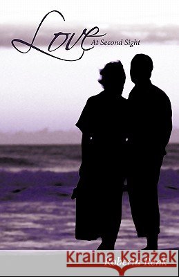 Love at Second Sight Renk, Roberta 9781449711009 WestBow Press - książka