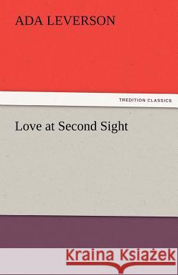Love at Second Sight Ada Leverson   9783842472754 tredition GmbH - książka