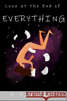 Love at the End of Everything: 2020 D.D. Williams 9781838204549 Ixtab Media - książka