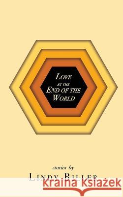 Love at the End of the World Lindy Biller 9781736369555 Discover New Art LLC - książka