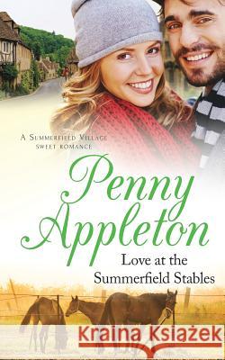 Love At The Summerfield Stables: A Summerfield Village Sweet Romance Penny Appleton 9781912105212 Curl Up Press - książka
