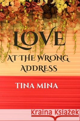 Love at the Wrong Address Tina Mina 9798327209145 Independently Published - książka