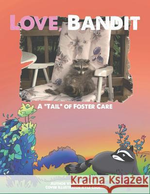 Love, Bandit: A Tail of Foster Care Csortos, Kyle 9781793820945 Independently Published - książka