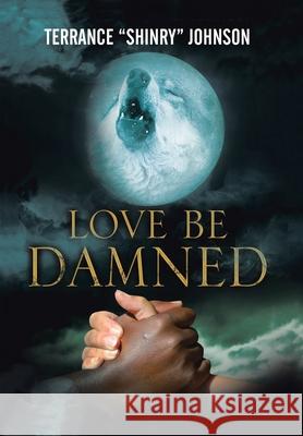 Love Be Damned: The Chronicles of Wayne Book 1 Terrance Johnson 9781796084283 Xlibris Us - książka