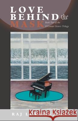 Love Behind the Mask: Book Two of the O'Connor Sisters Trilogy Raj Lowenstein 9781490790183 Trafford Publishing - książka