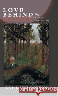 Love Behind the Silence: Book Three of the O'Connor Sisters Trilogy Raj Lowenstein 9781490792842 Trafford Publishing - książka