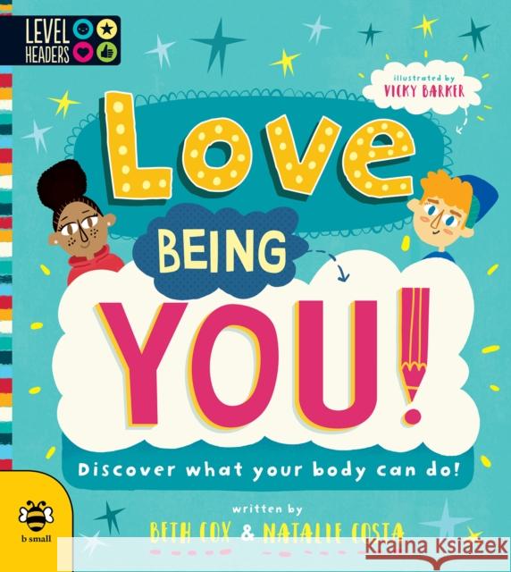 Love Being You!: Discover What Your Body Can Do! Natalie (Founder of Power Thoughts) Costa 9781912909940 b small publishing limited - książka