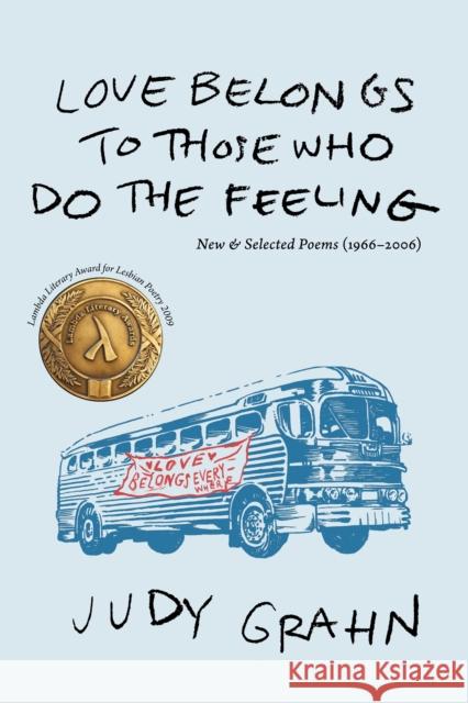 Love Belongs to Those Who Do the Feeling: New & Selected Poems (1966-2006) Judy Grahn 9781597091213 Red Hen Press - książka